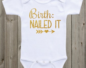 Newborn Onesie Birth Nailed it Baby Onesie Baby Girl Onesie Baby Girl Outfit Gold Glitter Baby Shirt Baby Girl Clothes Baby Girl Gift