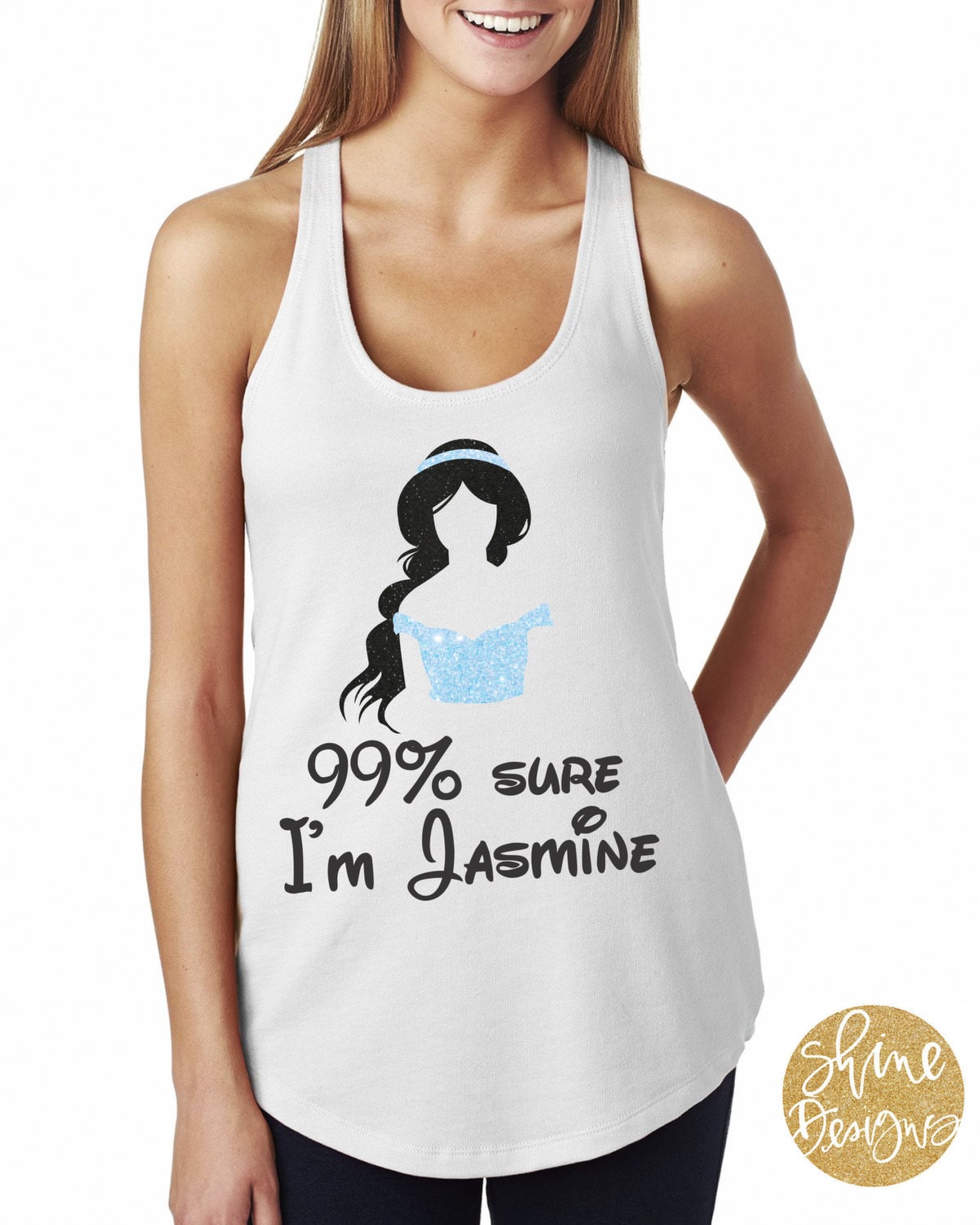 99 Sure I'm Jasmine Disney Shirt Glitter Shirt