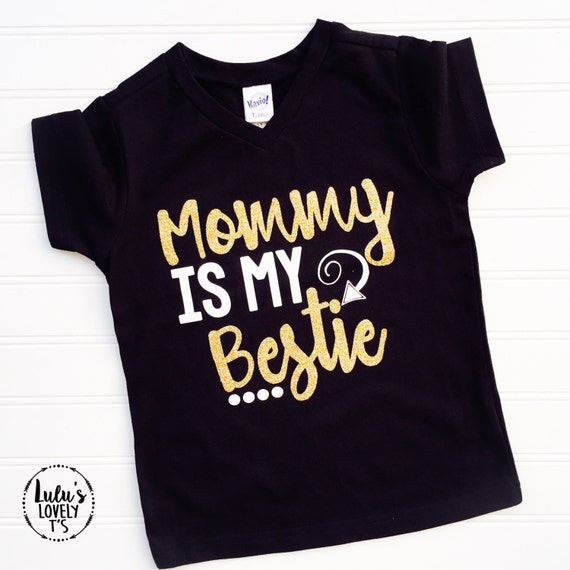 Mommy is my Bestie Tshirt Cute Shirt Girls Tshirt Funny