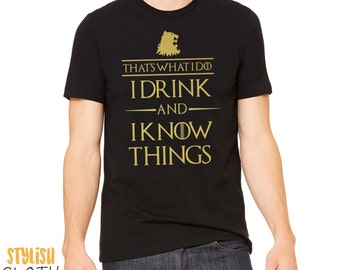 That's what I do I drink and I know things Game of thrones tyrion lannister T shirt.