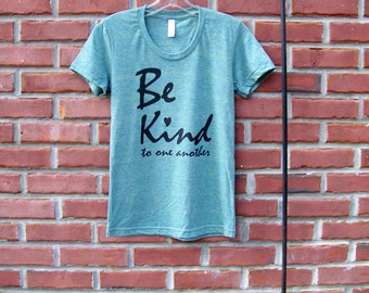 Be Kind T-shirt, inspirational tshirt, feminist shirt, mother gift, vacation, womens tshirt, summer, travel her, best friend, gift for her