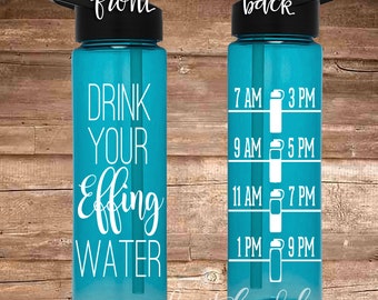 DRINK your EFFING water - 24 oz flip top water bottle with straw & water tracker chart - BPA Free! Water intake - Funny - Motivation