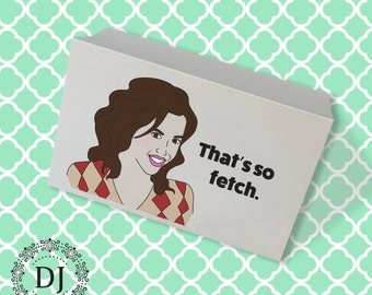 That's So Fetch! Mean Girls Greeting Card