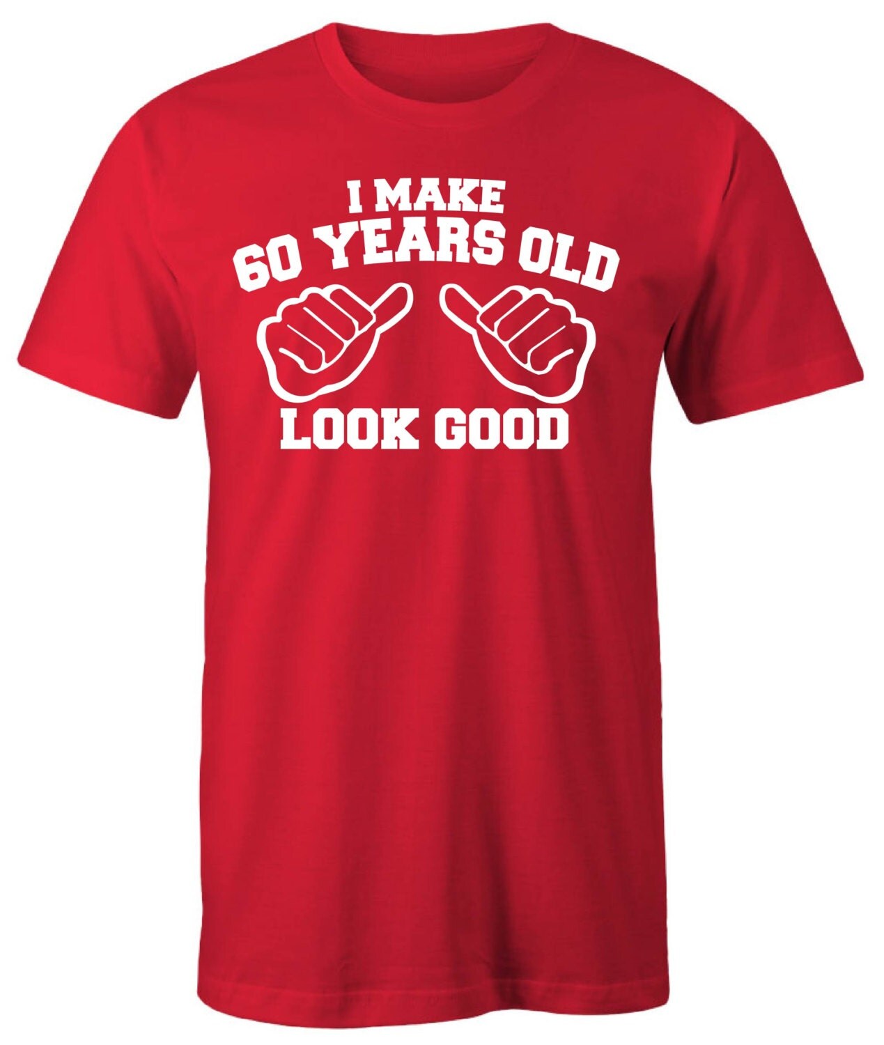 60 YEAR OLD birthday t-shirt I Make 60 Years Look This Good