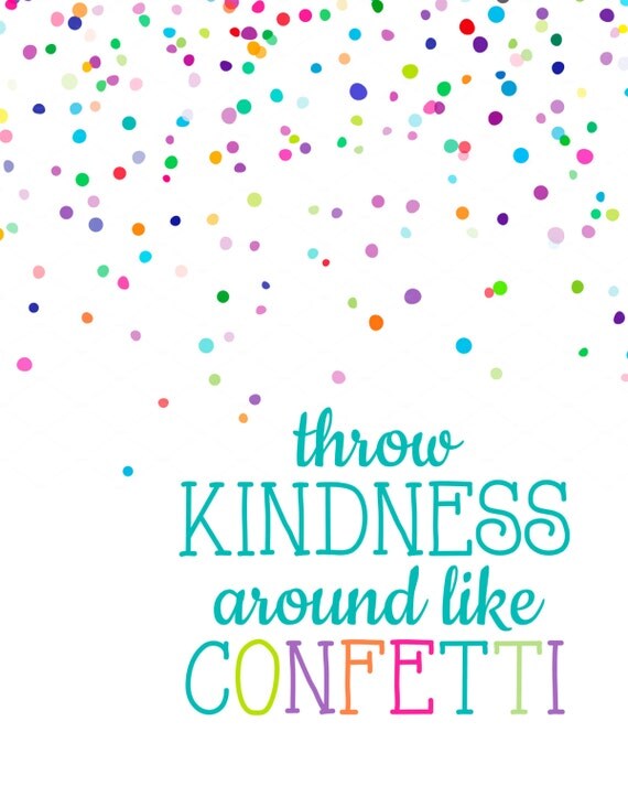 Throw Kindness Around Like Confetti