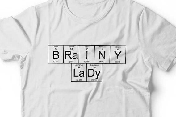 shirts table periodic word TShirt Chemistry T Brainy Periodic by Table Lady UHClothing Shirt