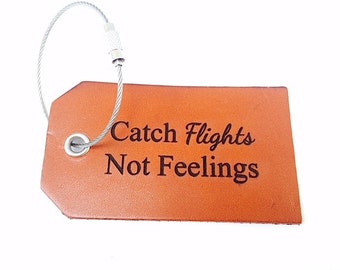 Catch Flights Not Feelings Luggage Tag, Best Friend Travel Gift, Graduation Gift For BFF, Quote, Single Person Gift, Travel Tags, Purse Tag