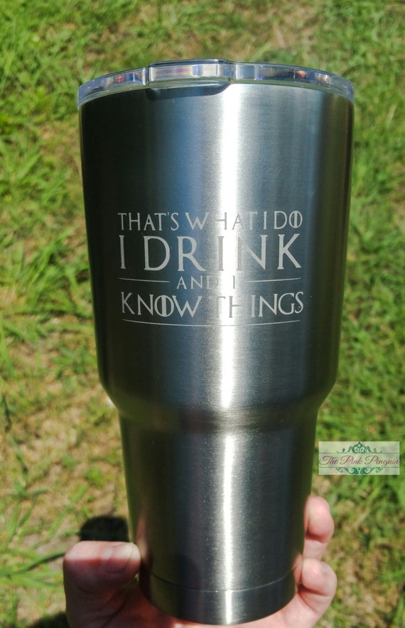 Game Of Thrones Etched Tumbler That's What I by JaxxThePinkPenguin