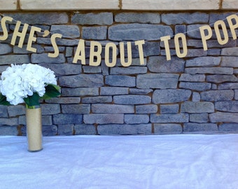 BABY SHOWER BANNER, 6 Inch Letters, She's About To Pop Banner, Gold Glitter She's About To Pop Banner, She's About To Pop Sign, Ready To Pop