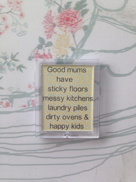 Good mums have sticky floors, happy kids, fridge magnet, refridgerator, gift for mum, christmas gift ideas, stocking fillers, gifts for her
