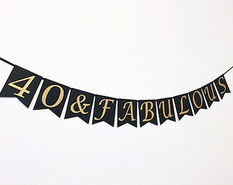 40th Birthday Decoration. 40 & Fabulous Banner. 40 and Fabulous. Black and Gold Letters. 40 Birthday Bunting. 40/50/60/70 Birthday Fabulous