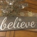 Christmas Sign Holiday Sign Believe Sign by OneDayMoreDecor