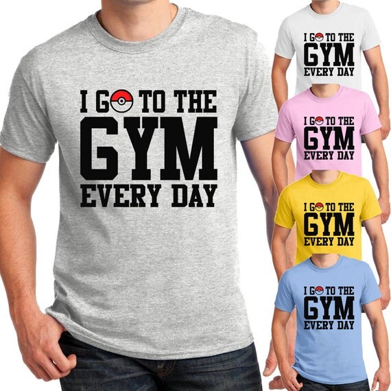 Pokemon I Go To The Gym Everyday Funny Tshirt Adult S4XL