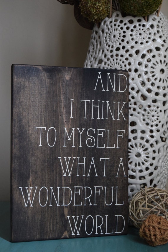 Items similar to And I think to myself what a wonderful world, handmade, rustic inspired, sign