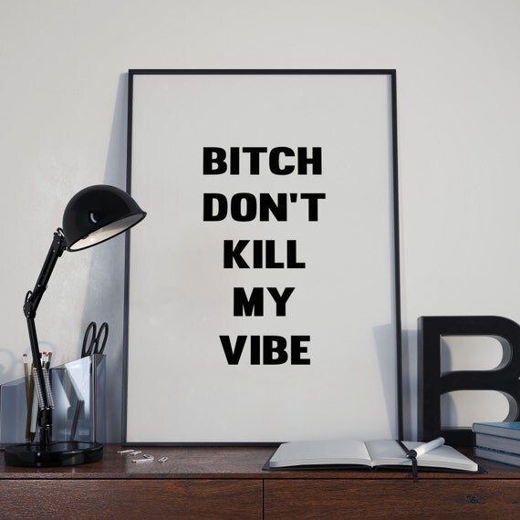 bitch dont kill my vibe sample bitch dont kill my vibe sample