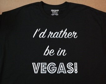 I'd rather be in VEGAS! T-shirt