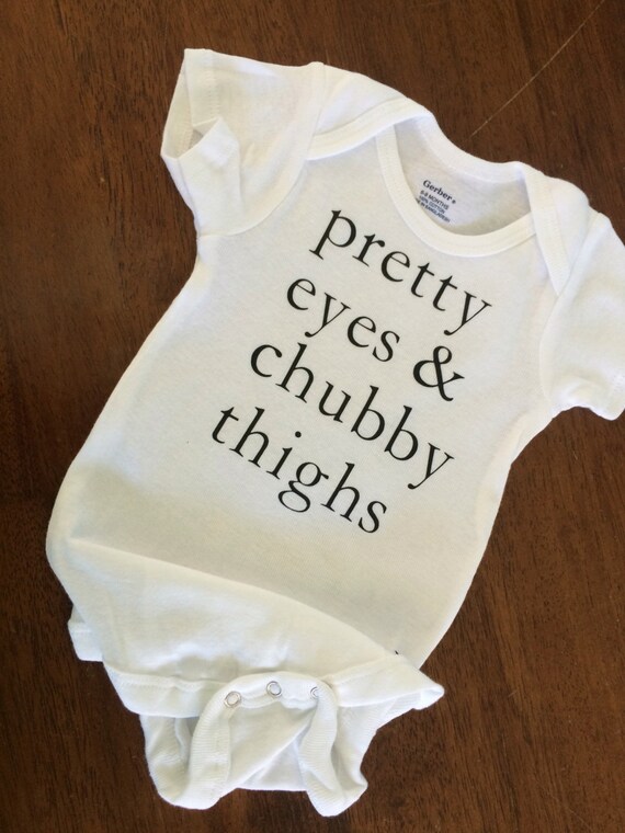 Pretty eyes and chubby thighs Baby Onesie Baby Girl Baby