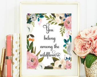You Belong Among The Wildflowers Printable - INSTANT DOWNLOAD, Wildflowers Quote, Girl Decor, Office Decor, Girls Room Decor, Nursery Decor