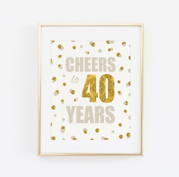 Cheers to 40 years Printable Birthday Print Gold Glitter