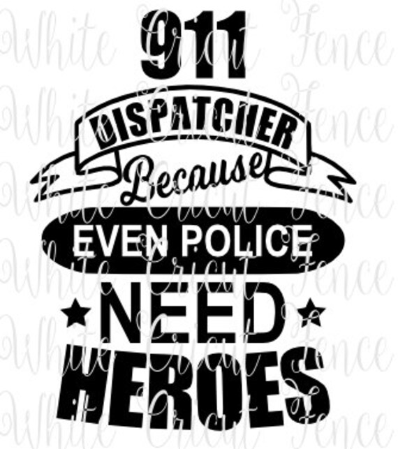 911 dispatcher because even police need heroes by WhiteCricutFence