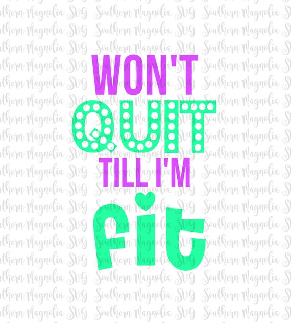 Download Won't Quit Till I'm Fit Silhouette Cricut Cut