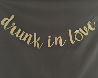 Drunk In Love Banner/ Bachelorette / Party Decoration/ Photo Prop/ Bridal Shower/ Bachelorette Decorations