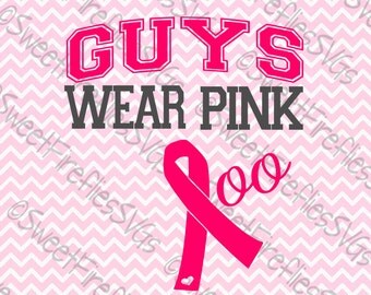Breast Cancer Awareness SVG, PNG, EPS, & dxf Cricut Explore + More. Guys Wear Pink Quotes for custom clothing, prints and more