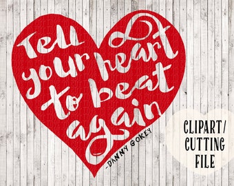 tell your heart to beat again svg, song svg, song lyric art, svg files, Christian svg, Christian wall art, Christian clipart, love svg