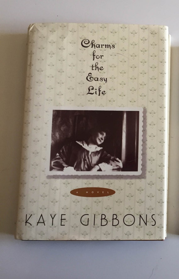 Charms for the Easy Life by Kaye Gibbons 1993 Hardcover