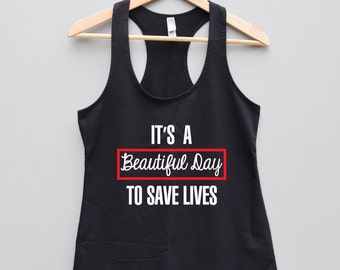 Its a Beautiful Day to Save Lives, greys anatomy shirt, its a beautiful day to save lives, original design, meredith grey, greys