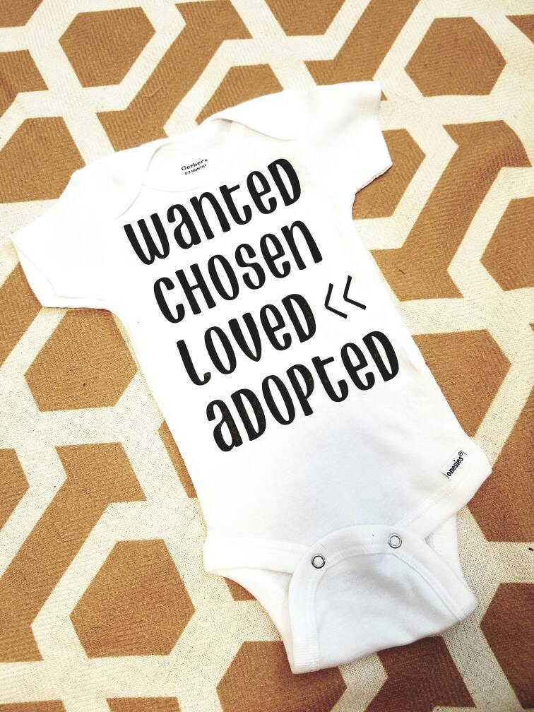 Adoption onesie. Wanted choosen loved adopted.