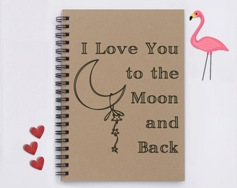 I Love You to the Moon and Back, 5"x7" Journal, notebook, diary, memory book, scrapbook, gift for kids, boyfriend, sister, everyone, child