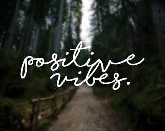 Positive Vibes Vinyl Decal, Car Decal, Window Decal, Laptop Decal