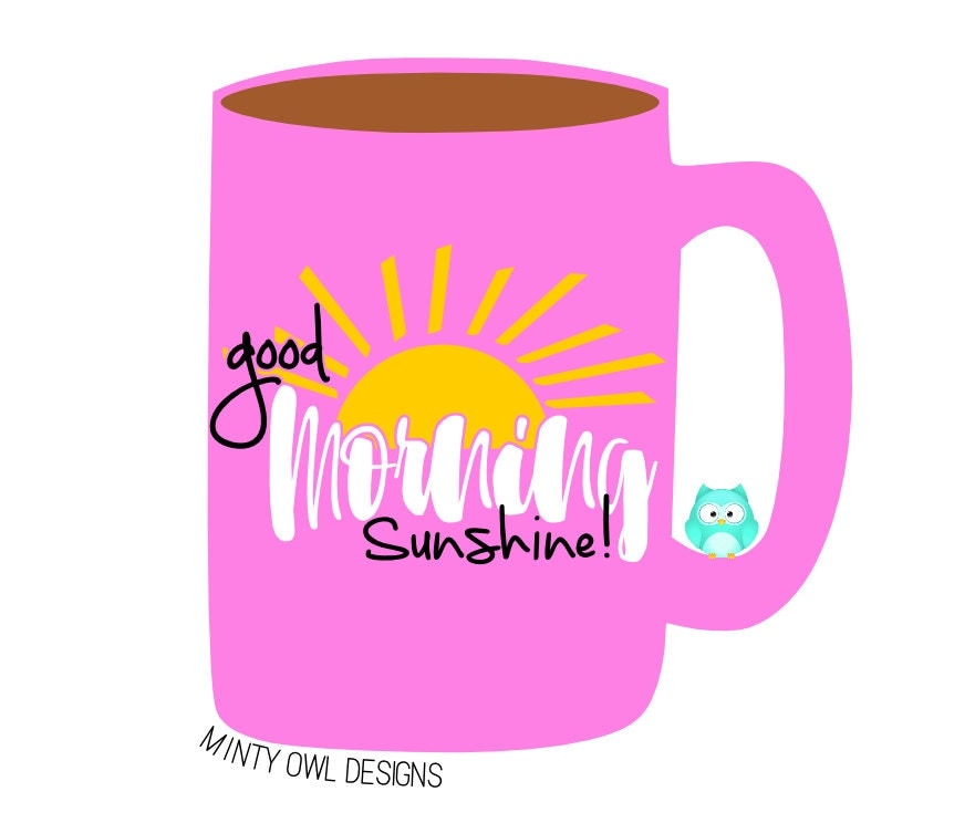 Download Cricut SVG Good Morning Sunshine SVG Cut File Coffee Mug