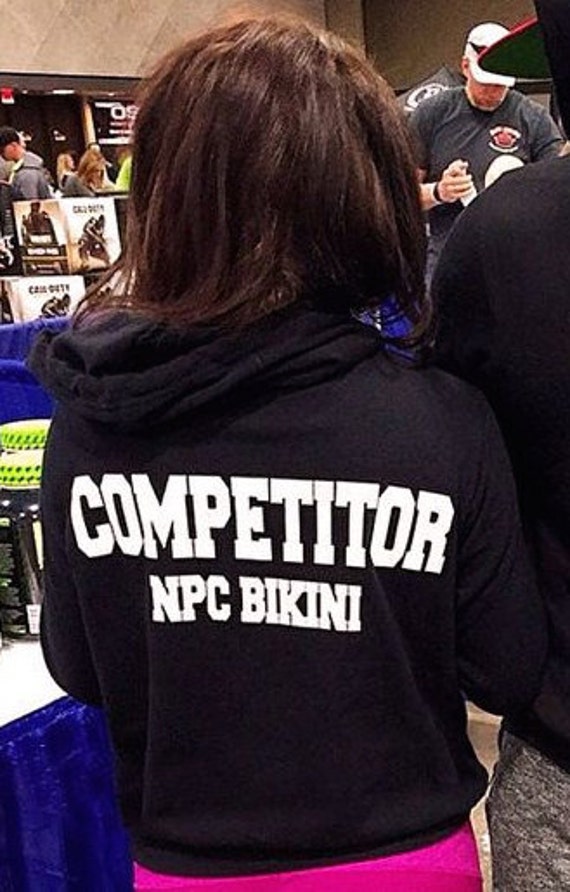 Competition NPC Bikini Competitor hoodie. Competition hoodie.