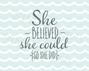 She Believed She Could So She Did SVG File. Cricut Explore and more! Cut or print. She Believed Inspirational Quote Graduation Graduate SVG