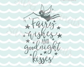 Fairy SVG Fairy Wishes and Goodnight Kisses SVG . Cricut Explore & more. Cut or Print. Baby Girl Fairy Quote Kisses Wishes Nursery SVG