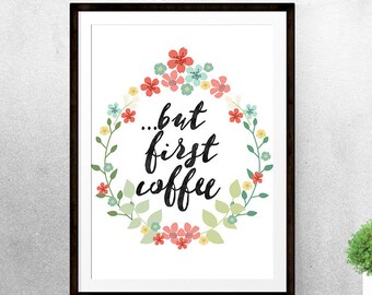 But First Coffee Print 5x7 8x10 11x14 11x17 A3 Instant Download Art Coffee Decor Home Office Decor Arrow Printable Black Coffee flowers