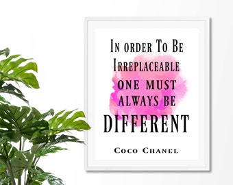 In Order To Be Irreplaceable One Always Has To Be Different Art Print, Coco Chanel Quote,Fashion Quote Print, Art Inspirational Quote
