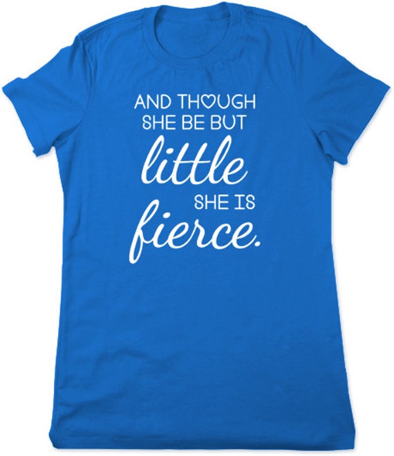 Though She Be But Little She Is Fierce by TheGeekyTavern on Etsy