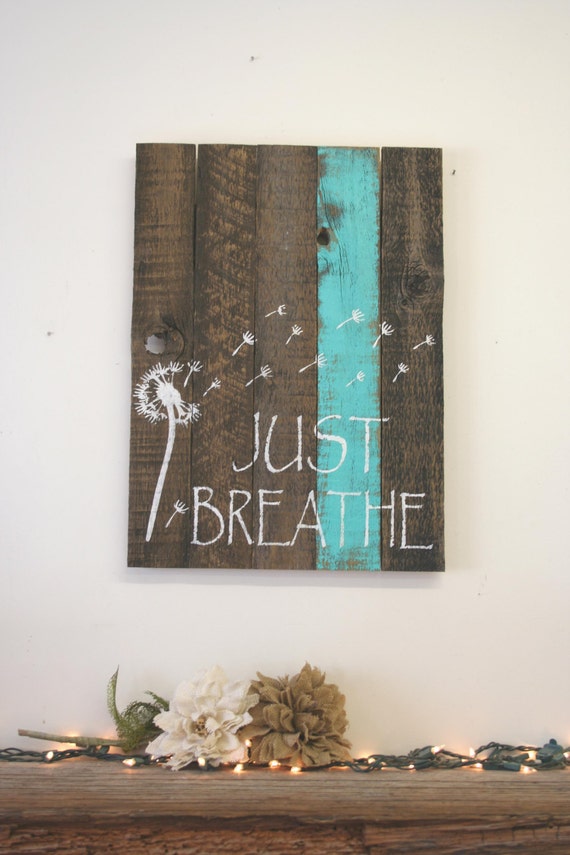 Just Breathe Dandelion Sign Reclaimed Wood Sign Pallet Sign