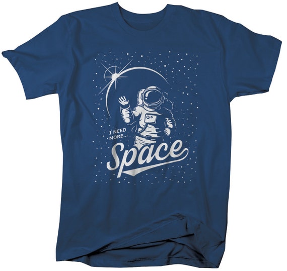 Items similar to Astronaut T-Shirt Funny Need Space Shirts Stars Tee ...