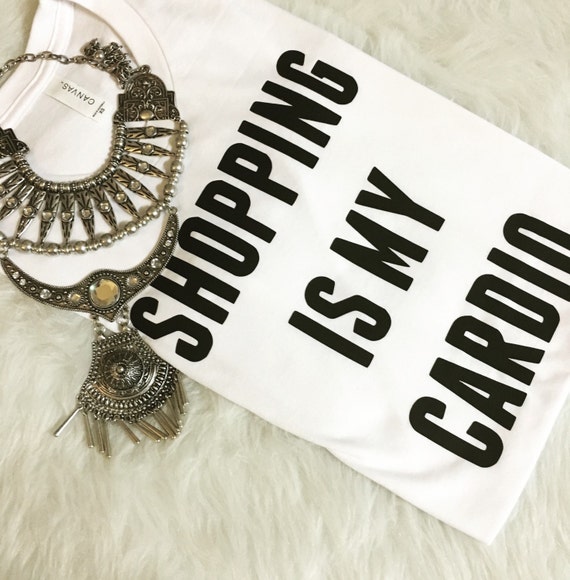 Shopping is my Cardio