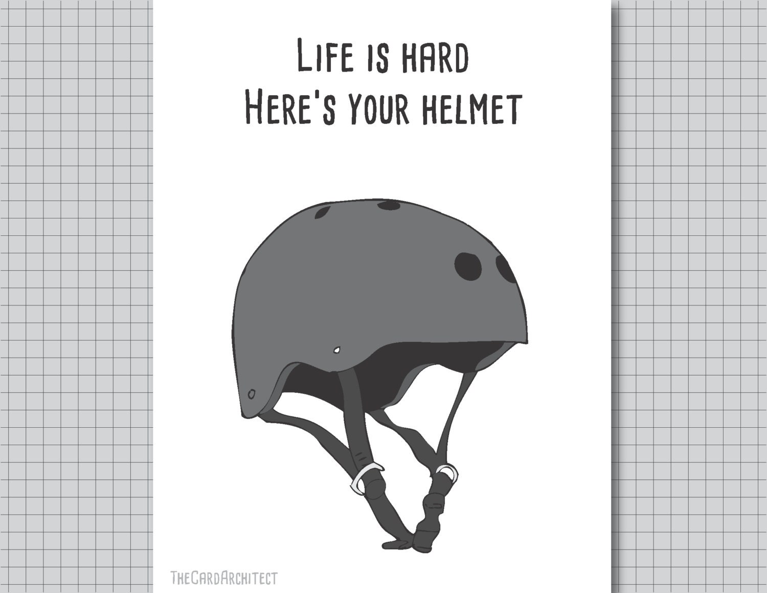 Life is Hard Here's your Helmet Greeting Card