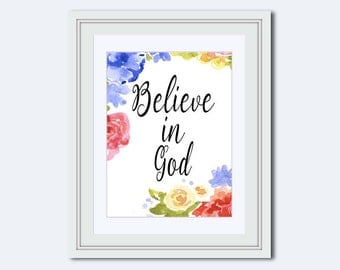 Believe in God printable - Christian wall art - Christian gifts - floral wall art - Inspirational Quote - Religious Quote - printable quote