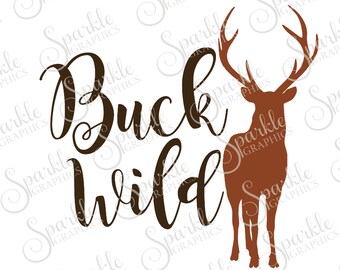 Buck Wild Cut File Deer Buck SVG Wildlife Camping Hunting SVG Clipart Svg Dxf Eps Png Silhouette Cricut Cut File Commercial Use SVG