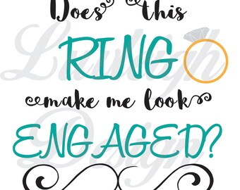 Does This Ring Make Me Look Engaged Bride Wedding Marriage Clipart Download Vector File - SVG • Jpeg • pdf • ai • dxf for cut/print machines