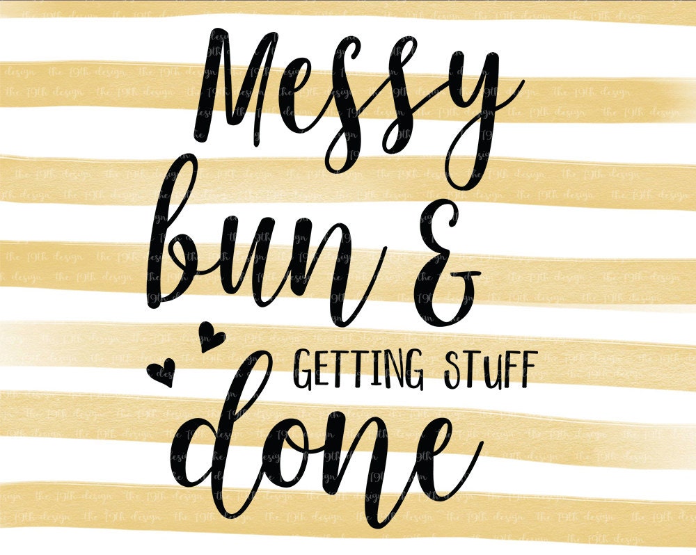 Download Messy Bun and Getting Stuff Done Mom life svg dxf eps png