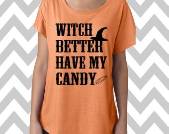 Witch Better Have My Candy Dolman Off the shoulder flowy tee Halloween Party Womens Halloween Costume Shirt Halloween T-Shirt Halloween Tee