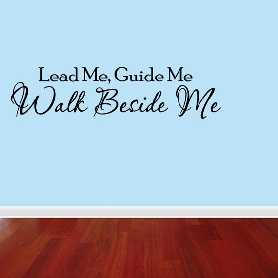Items similar to Wall Decal Quote Walk Beside Me Lead Me Guide Me